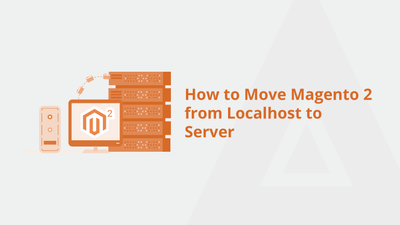 How to Move Magento 2 from Localhost to Serve