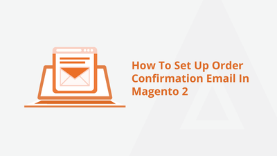 How To Set Up Order Confirmation Email In Magento 2