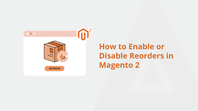 How to Enable or Disable Reorders in Magento 2