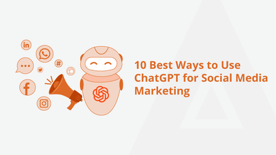10 Best Ways to Use ChatGPT for Social Media Marketing