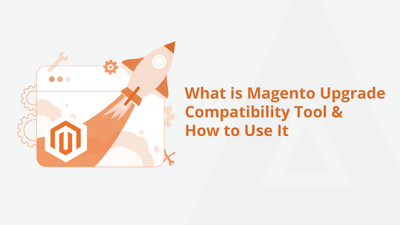 What is Magento Upgrade Compatibility Tool & How to Use It