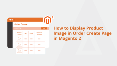 How to Display Product Image in Order Create Page in Magento 2