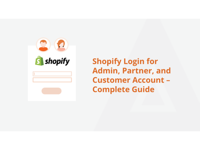 Shopify Login for Admin, Partner, and Customer Account – Complete Guide
