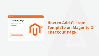 How to Add Custom Template on Magento 2 Checkout Page