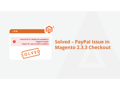 Solved – PayPal Issue in Magento 2.3.3 Checkout