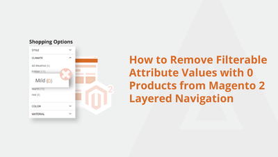 How to Remove Filterable Attribute Values with 0 Products from Magento 2 Layered Navigation