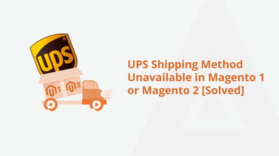 UPS Shipping Method Unavailable in Magento 1 or Magento 2 [Solved] image