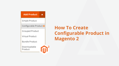 How To Create Configurable Product in Magento 2
