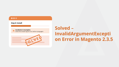Solved – InvalidArgumentException Error in Magento 2.3.5