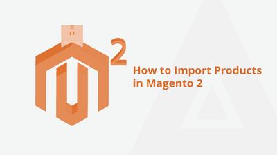 How to Import Products in Magento 2