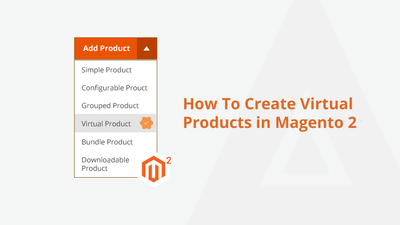 How To Create Virtual Products in Magento 2