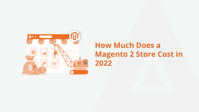 How Much Does a Magento 2 Store Cost in 2022