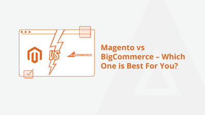 Magento vs BigCommerce – Which One is Best For You? [2022]
