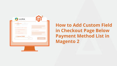 How to Add Custom Field in Checkout Page Below Payment Method List in Magento 2