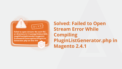 Solved: Failed to Open Stream Error While Compiling PluginListGenerator.php in Magento 2.4.1