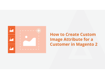 How to Create Custom Image Attribute for a Customer in Magento 2