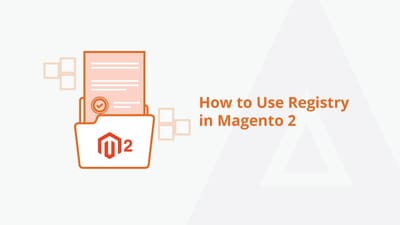 How to Use Registry in Magento 2