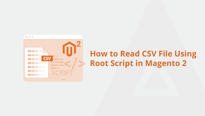 How to Read CSV File Using Root Script in Magento 2