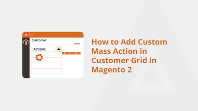 How to Add Custom Mass Action in Customer Grid in Magento 2