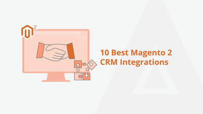10 Best Magento 2 CRM Integrations