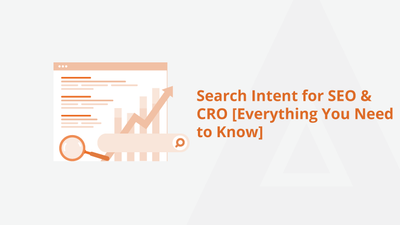Search Intent for SEO & CRO [Everything You Need to Know]