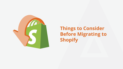 Things to Consider Before Migrating to Shopify