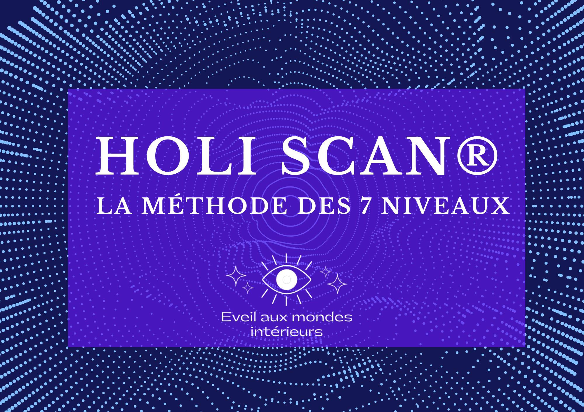 FORMAÇÃO : HOLI SCAN ® O Método dos 7 níveis - despertar da consciência e cuidados de libertação sobre pessoas, lugares, animais.