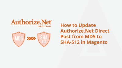 How to Update Authorize.Net Direct Post from MD5 to SHA-512 in Magento