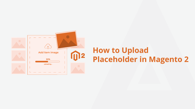 How to Upload Placeholder in Magento 2