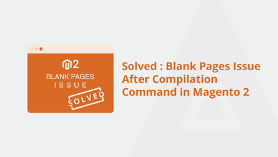 Solved : Blank Pages Issue After Compilation Command in Magento 2