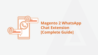 Magento 2 WhatsApp Chat Extension [Complete Guide]