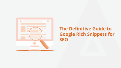 The Definitive Guide to Google Rich Snippets for SEO [2022]