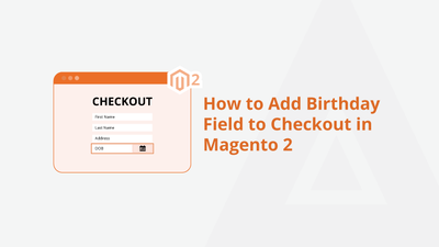 How to Add Birthday Field to Checkout in Magento 2