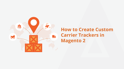 How to Create Custom Carrier Trackers in Magento 2