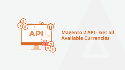 Magento 2 API – Get All Available Currencies