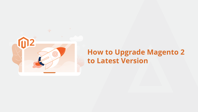 How to Upgrade Magento 2 to Latest Version