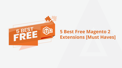5 Best Free Magento 2 Extensions [Must Haves]