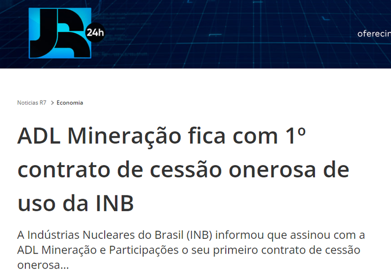 Publicação R7 - ADL Mineração fica com 1º contrato de cessão onerosa de uso da INB