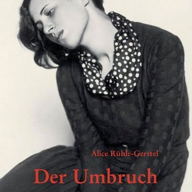 Marta Marková (Hg.): "Alice Rühle-Gerstel: Der Umbruch oder Hanna und die Freiheit"