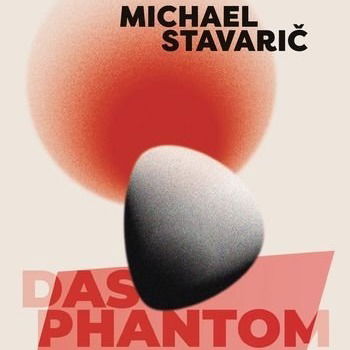 Michael Stavarič: "Das Phantom"