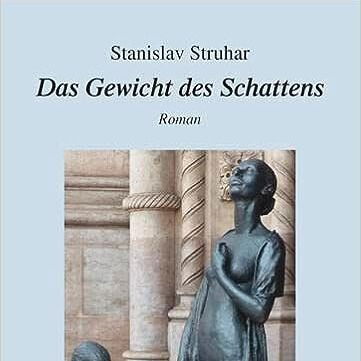 Stanislav Struhar: "Das Gewicht des Schattens"