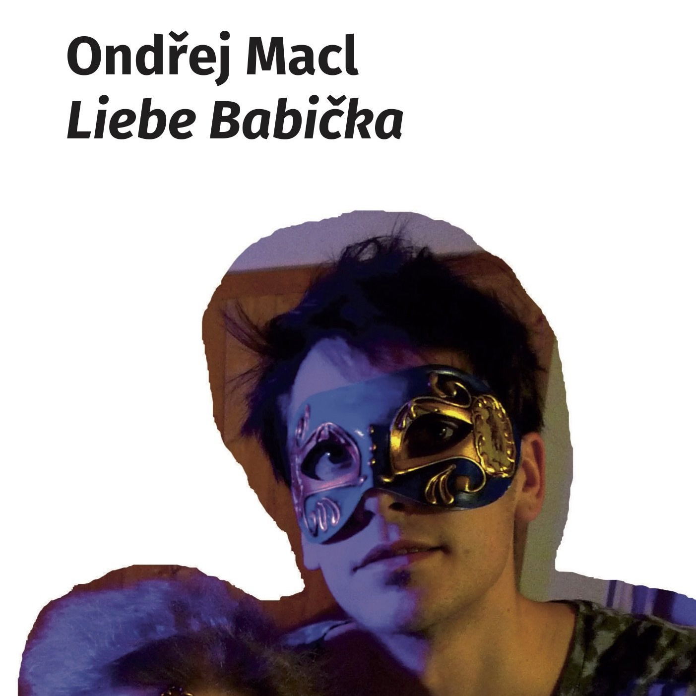 Ondřej Macl: "Liebe Babička"