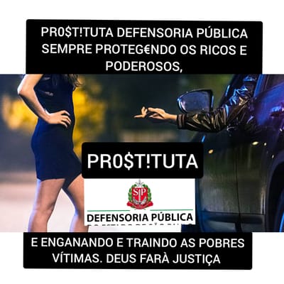 PR0$T!TUTA DEFENSORIA PÚBLICA FA$C!STAS RAC!$TAS XEN0F0B0S PROTEGEM OS CR!MINO$0$ image