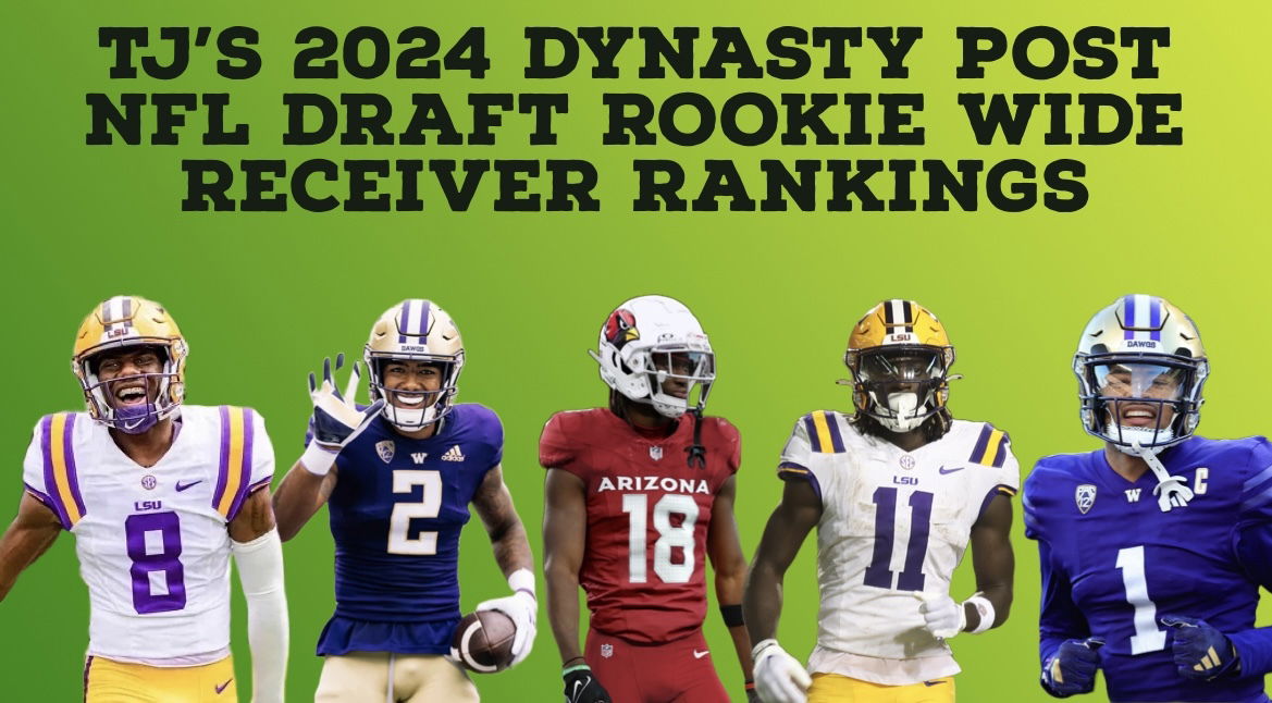 TJ'S 2024 Dynasty Post NFL Draft Rookie Wide Receiver Rankings