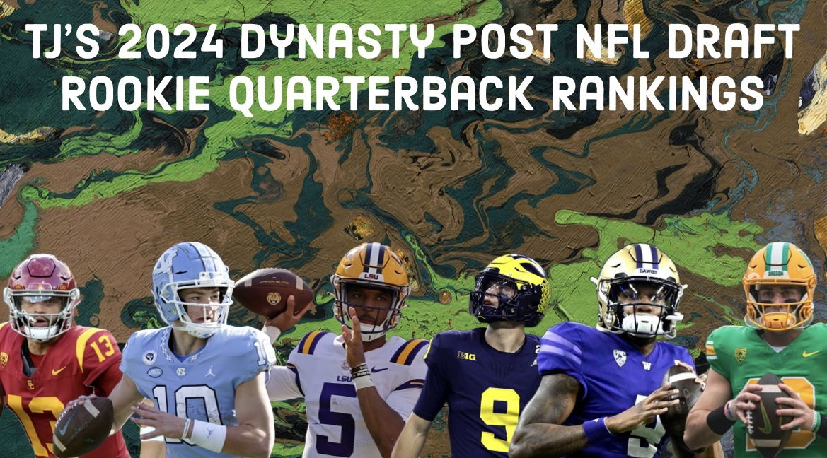 TJ'S 2024 Post NFL Draft Dynasty Rookie Quarterback Rankings