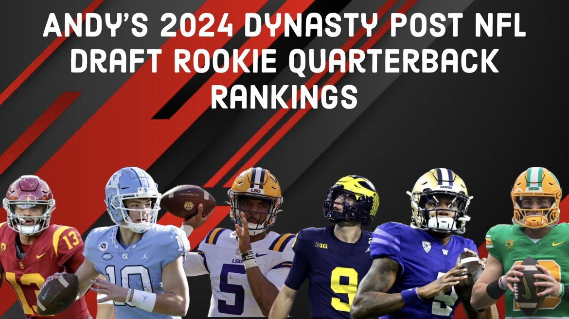 Andy's 2024 Post NFL Draft Dynasty Rookie Quarterback Rankings