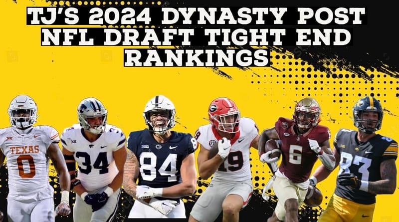 TJ'S 2024 Post NFL Draft Dynasty Rookie Tight End Rankings - WWW ...