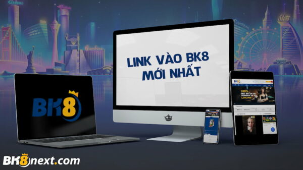 Link vào BK8 toc do cao, moi nhat nam 2022