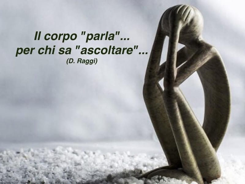 Il corpo “parla”… per chi sa “ascoltare”…