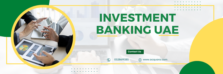 Terms that Investment Banking UAE Includes
